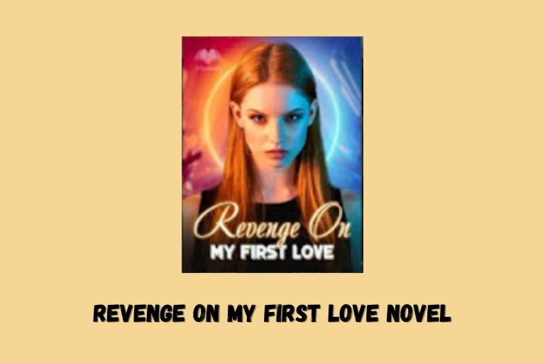 Revenge On My First Love Novel