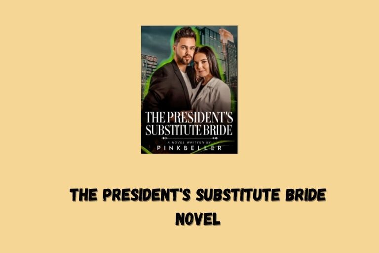 The President's Substitute Bride Novel
