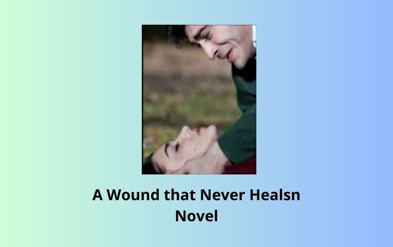 A Wound that Never Healsn Novel