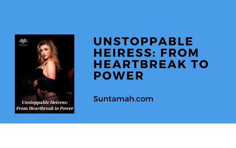 Read Unstoppable Heiress: From Heartbreak to Power Novel Full Chapter